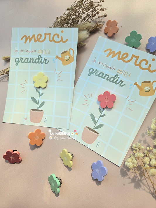 Pin's fleur- GRANDE carte "Merci de m'avoir aidé à grandir"